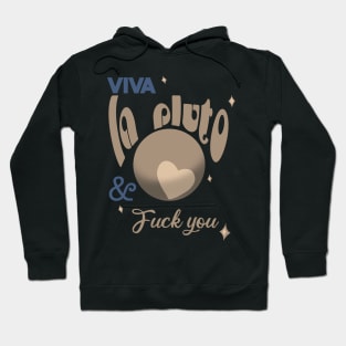 Viva la pluto Hoodie